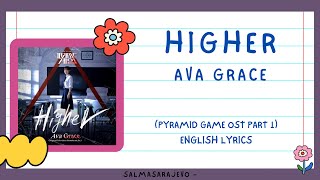 [English Lyrics] Higher - Ava Grace (Pyramid Game ost pt 1)