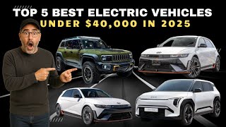 Top 5 Best Electric Vehicles Under 40,000 Dollars in 2025 – Affordable EVs You Can't Miss!