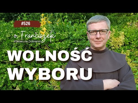 Wolność wyboru. Franciszek Chodkowski. Słowo na Dobranoc |526|