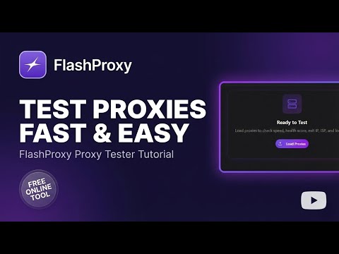 How to Test Proxies Fast | FlashProxy Proxy Tester