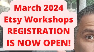 Etsy March 2024 Workshops - REGISTRATION NOW OPEN!