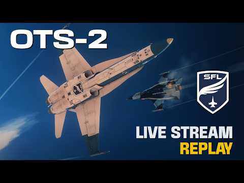 OTS-2 | LIVE STREAM REPLAY | Edited / Director's Cut