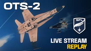 OTS-2 | LIVE STREAM REPLAY | Edited / Director's Cut