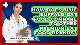 How Does Blue Buffalo Cat Food Compare to Other Premium Cat Food Brands PetGuide