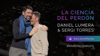 SERGI TORRES y DANIEL LUMERA | La Ciencia del Perdón  Completo