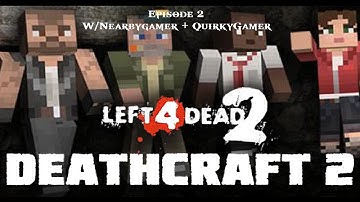 Left 4 Dead 2 (L4D2) - DeathCraft 2 Custom Map Ep.2 - W/NearbyGamer + QuirkyGamer
