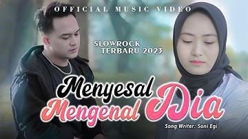 LAGU SLOWROCK MELAYU TERBARU❗SONI EGI - MENYESAL MENGENAL DIA [OFFICIAL MUSIC VIDEO]