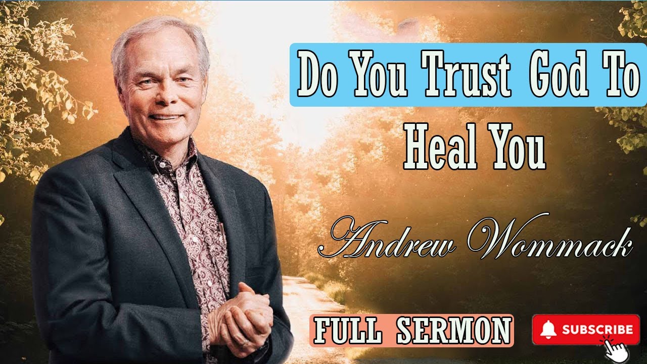 Andrew Wommack Sermon 2024 - Do You Trust God To Heal You - YouTube