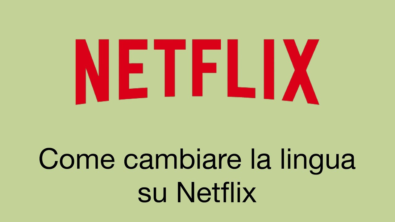 Come Si Cambia La Lingua Su Netflix