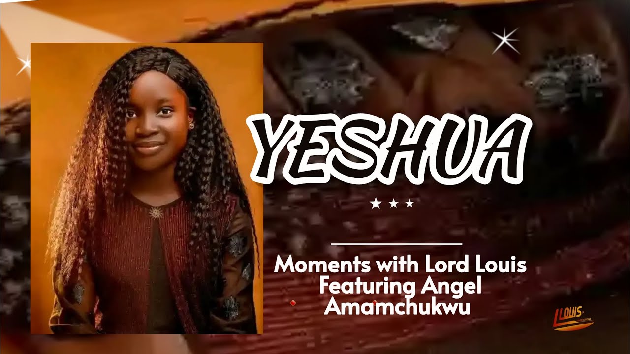 Yeshua//Cover by Angel Amamchukwu // Moment with Lord Louis