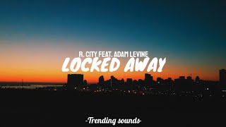 R. City - Locked Away - ft. Adam Levine (Lyrics) Tiktok TRENDING SOUNDS 🎵