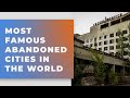 Most Famous Abandoned Cities In The World