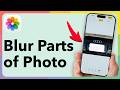 How To Blur Parts Of A Photo On iPhone