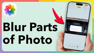 How To Blur Parts Of A Photo On iPhone