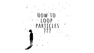 How to loop Particles
