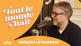 Tout le monde s'haït - François Létourneau