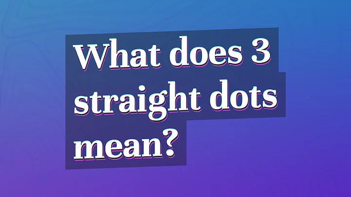 What does 3 straight dots mean?