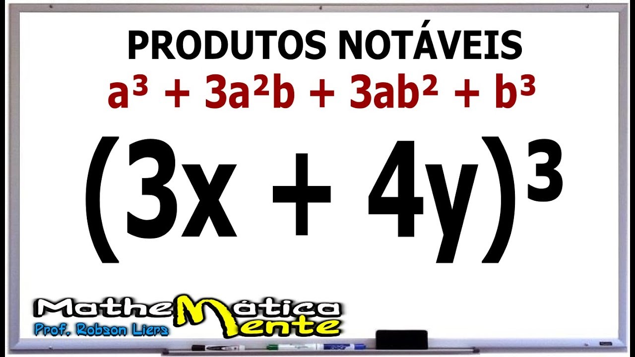O CUBO DA SOMA DE DOIS TERMOS - PRODUTOS NOTÁVEIS - Prof. Robson Liers ...