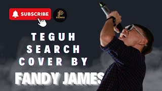 TEGUH - SEARCH COVER BY FANDY JAMES