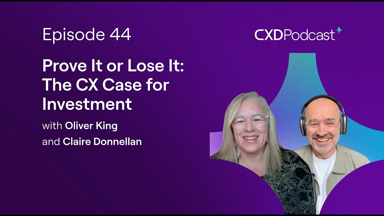 Ep44: Prove it or Lose it: The CX Case for Investment
