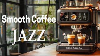 Smooth Coffee Jazz ☕- Positive Jazz Music & Sweet Playlist Bossa Nova Piano for Happy Every May Days by Coffee & Melodies Jazz 707 views 2 weeks ago 2 hours, 38 minutes
