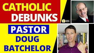 Catholic DESTROYS Pastor Doug Batchelor (And his arguments against Catholicism)