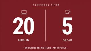 20/5 Pomodoro Timer 🎧 2-Hour Deep Work Session | Brown Noise | No Music | ADHD Focus