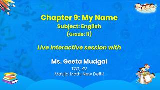 NCERT  Chapter 9: My Name  Subject: English  Grade: II  Live