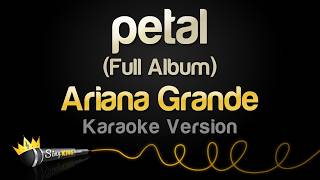 Ariana Grande - petal (Full Album Karaoke)