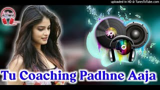 Tu Coaching Padhne Aaja|Dj Hard Dholki Remix|New Latest Song|Dj Song|Dj Dance Music