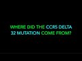 Where did the ccr5 delta 32 mutation come from