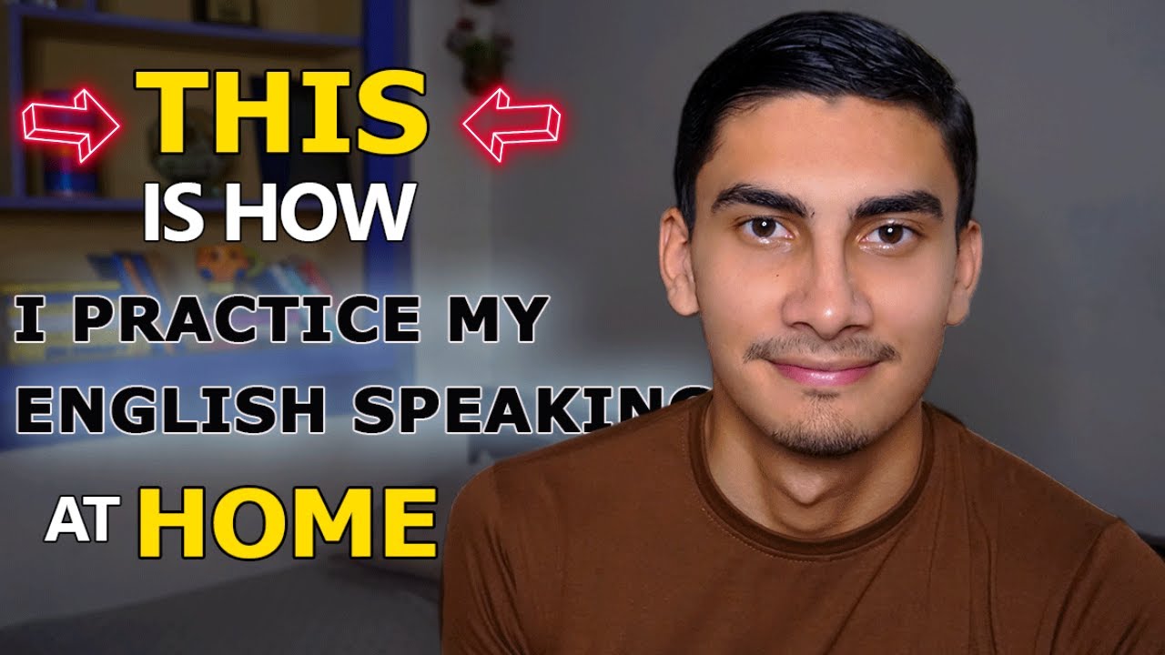 The Best way to Practice Your Spoken English at Home