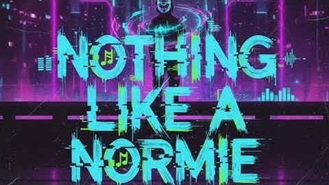 Nothing Like A NORMIe | OFFICIAL MUSIC VIDEO| 2k25