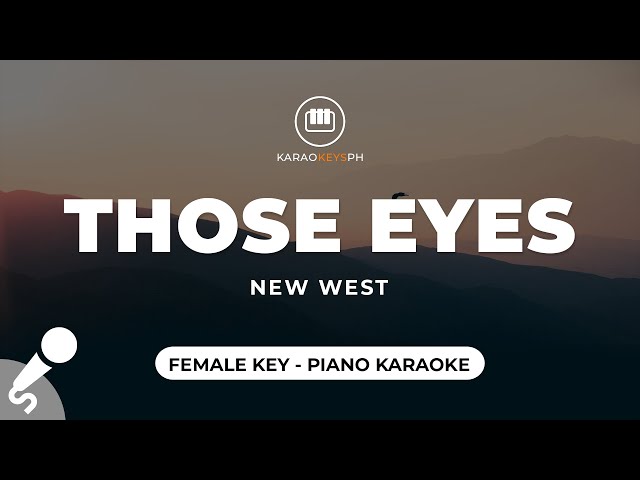 Those Eyes - New West (Female Key - Piano Karaoke) class=