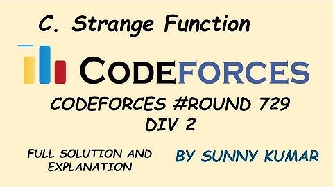 Strange Function | Maths | Number Theory | Problem C | Codeforces Round 729 Div2