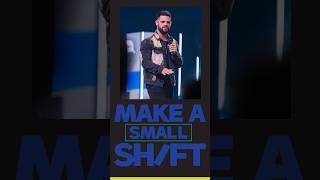 A small shift can make a big difference.