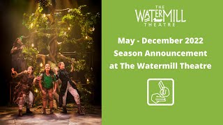 Information The Watermill Theatre's May - December 2022 Season in British Sign Language and Audio Described. Guide
