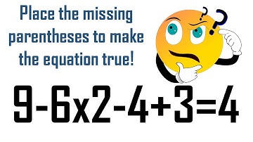 Place the missing parentheses to make equation true