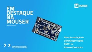 Placa De Avaliação De Prototipagem Rápida Ra2e1 Da Renesas Electronics : Em Destaque Na Mouser