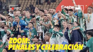 ZOOM: Penales y Celebración Betis Copa del Rey