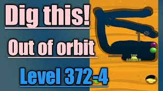 Dig this! out of orbit level 372-4 Gameplay walkthrough Solution