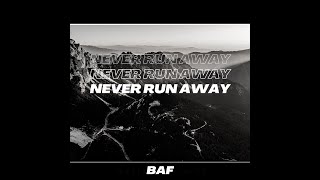 BAF - Never Run Away