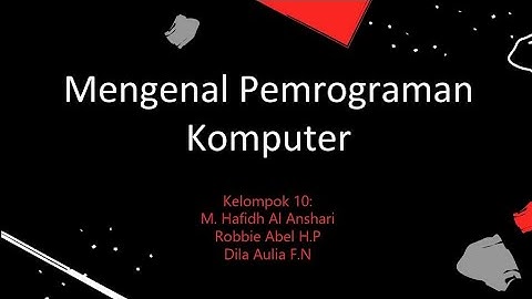Mengenal Pemrograman Komputer | Kelompok 10