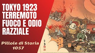 1057- Tokyo 1923, terremoto, tempeste di fuoco e massacri per odio razziale [Pillole di Storia]