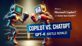 What Is Microsoft Copilot Is it Better than ChatGPT Copilot vs. ChatGPT: (GPT-4 Battle Royale!)