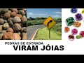 PEDRAS COMUNS DE BEIRA DE ESTRADA VIRAM JOIAS