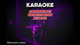 Armada pemilik hati | metal version by Sanca record [ KARAOKE ]