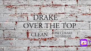 Drake - Over The Top (Clean Version) Drake Only