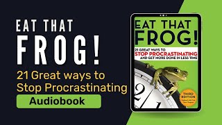 Eat That Frog!: 21 Great Ways to Stop Procrastinating (Audiobook) by Brian Tracy