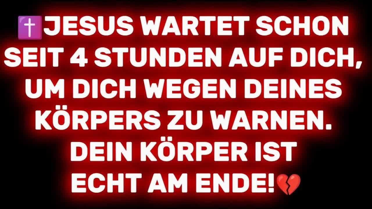 ✝️Jesus wartet schon seit 4 Stunden auf dich, um dich wegen deines Körpers zu warnen  💔